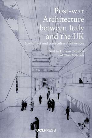 Postwar Architecture Between Italy and the UK: Exchanges and Transcultural Influences de Lorenzo Ciccarelli