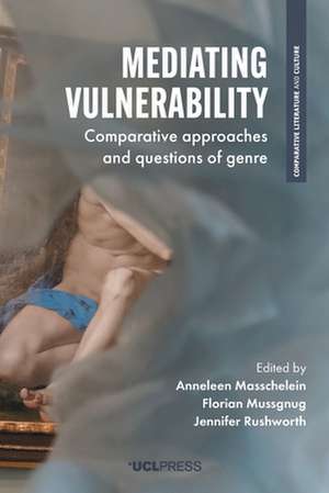 Mediating Vulnerability: Comparative Approaches and Questions of Genre de Anneleen Masschelein