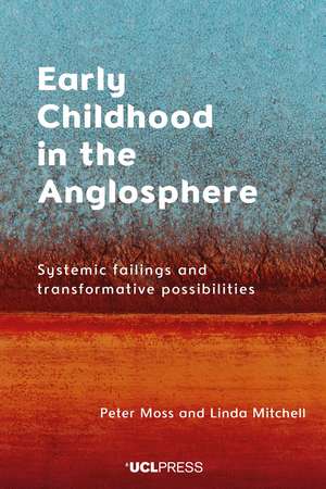 Early Childhood in the Anglosphere: Systemic Failings and Transformative Possibilities de Peter Moss