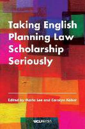 Taking English Planning Law Scholarship Seriously de Mari A. Lee