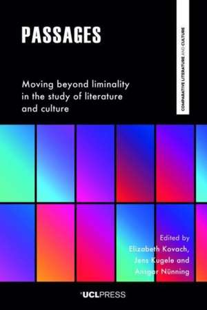 Passages: Moving beyond Liminality in the Study of Literature and Culture de Elizabeth Kovach