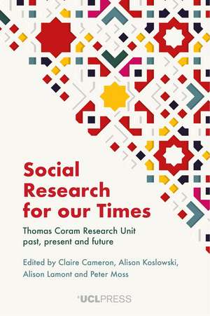 Social Research for our Times: Thomas Coram Research Unit past, Present and Future de Claire Cameron