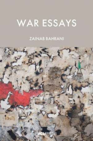 War Essays de Zainab Bahrani