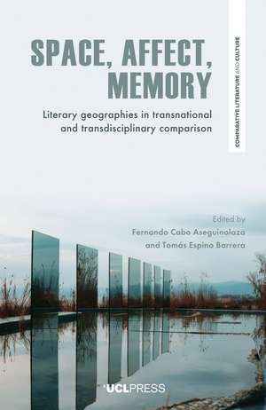Space, Affect, Memory: Literary Geographies in Transnational and Transdisciplinary Comparison de Fernando Cabo Aseguinolaza