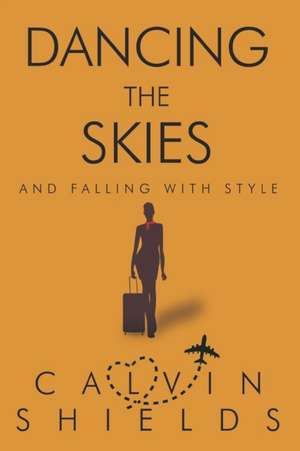 Dancing the Skies and Falling with Style de Calvin Shields