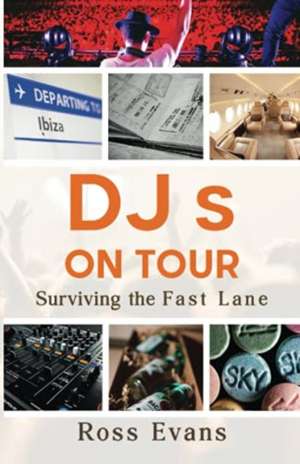 DJs on Tour - Surviving the Fast Lane de Ross Evans