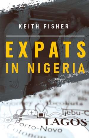 Expats in Nigeria de Keith Fisher