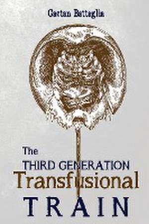 The Third Generation Transfusional Train de Gaetan Battaglia