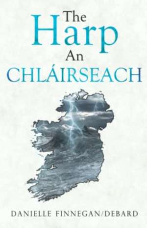 The Harp. An Chlairseach de Danielle Finnegan