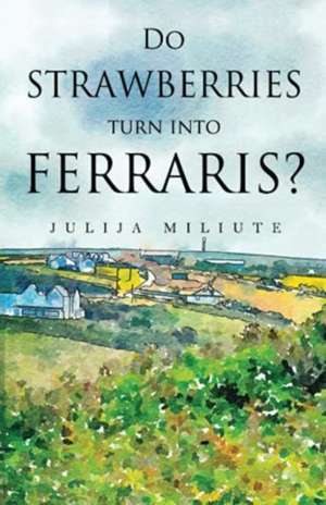 Miliute, J: Do Strawberries Turn into Ferraris?