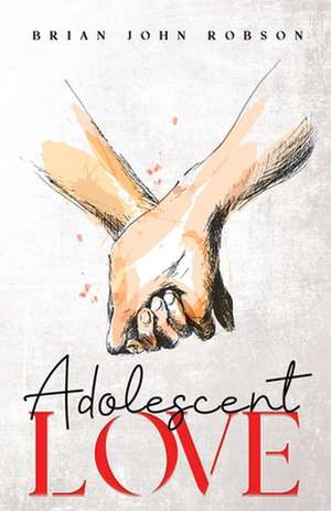 Adolescent Love de Brian John Robson