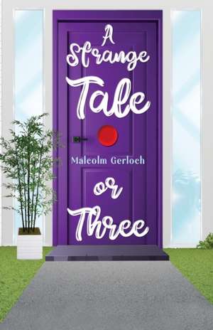 A Strange Tale or Three de Malcolm Gerloch