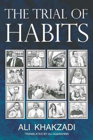 The Trial of Habits de Ali Khakzadi