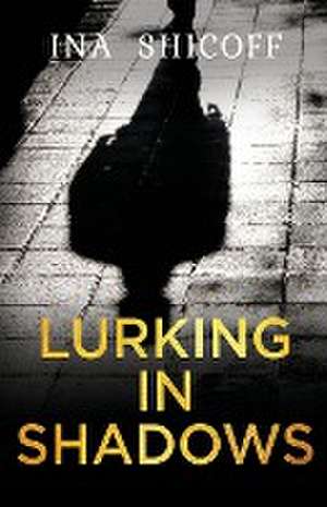 Lurking In Shadows de Ina E Shicoff