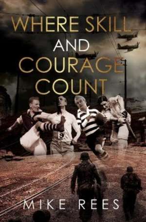 Where Skill and Courage Count de Mike Rees
