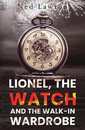 Lionel, the Watch and the Walk-in Wardrobe de Ned Lawton