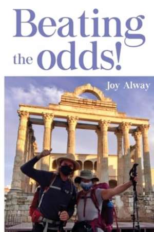 Beating the odds! de Joy Alway