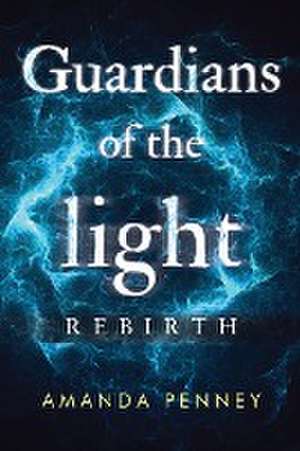 Guardians of the Light: Rebirth de Amanda Penney