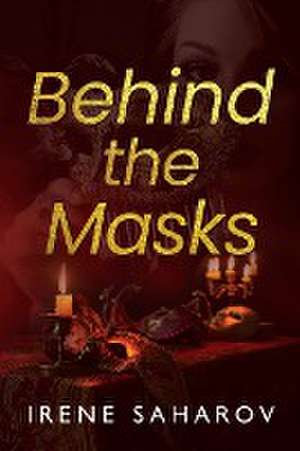 Behind the Masks de Irene Saharov