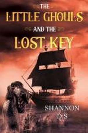 The Little Ghouls and The Lost Key de Shannon D. S