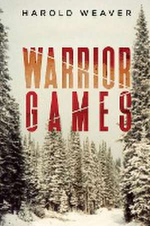 Warrior Games de Harold Weaver