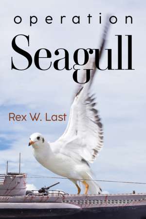 Operation Seagull de Rex W Last