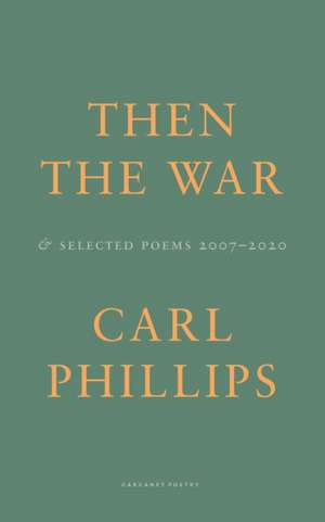 Then the War de Carl Phillips