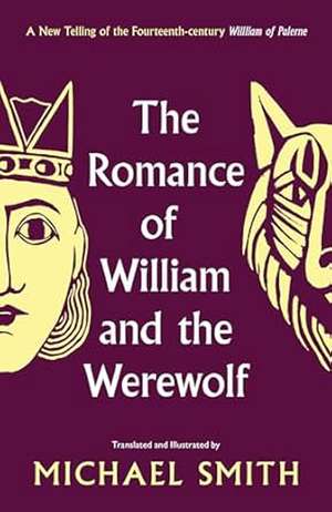 The Romance of William and the Werewolf de Michael Smith