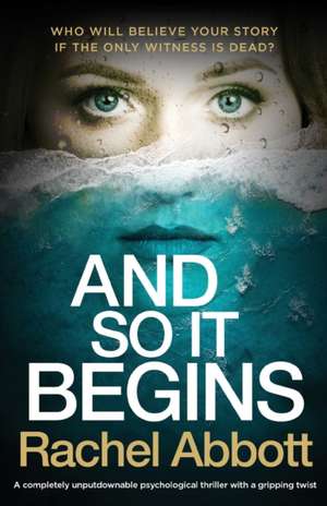 And So It Begins: A completely unputdownable psychological thriller with a gripping twist de Rachel Abbott