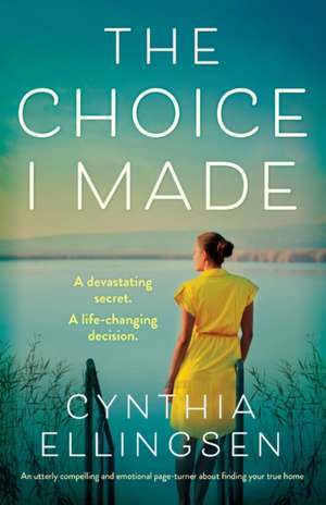 The Choice I Made de Cynthia Ellingsen