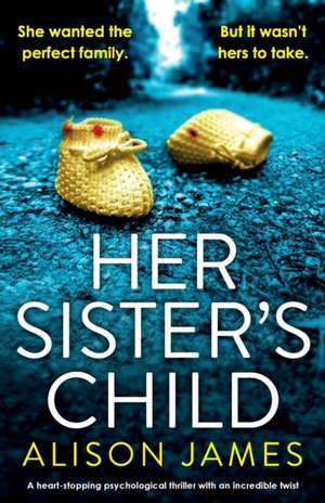 Her Sister's Child de Alison James