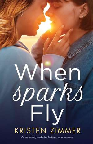 When Sparks Fly de Kristen Zimmer