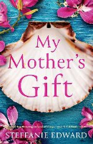 My Mother's Gift de Steffanie Edward