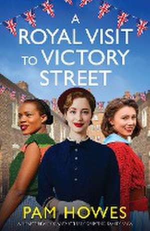 A Royal Visit to Victory Street de Pam Howes