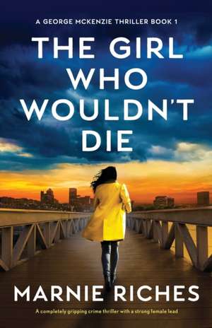 The Girl Who Wouldn't Die de Marnie Riches