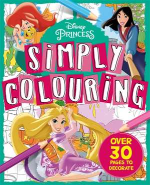 Disney Princess: Simply Colouring de Walt Disney