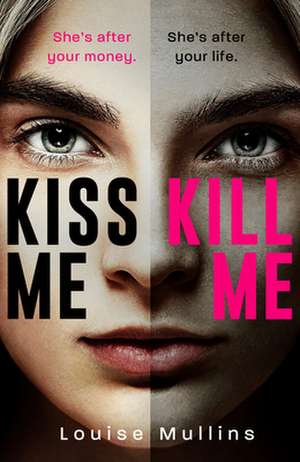 Kiss Me, Kill Me de Louise Mullins