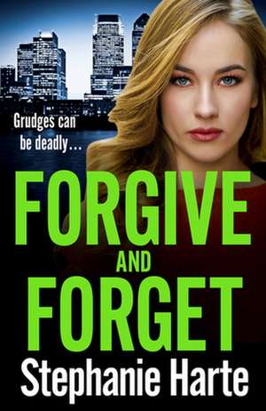 Forgive and Forget de Stephanie Harte