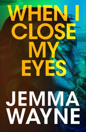 When I Close My Eyes de Jemma Wayne