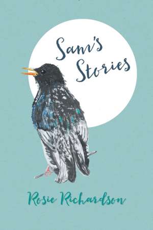 Sam's Stories de Rosie Richardson