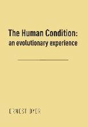 The Human Condition (Volume 2): an evolutionary experience de Ernest Dyer