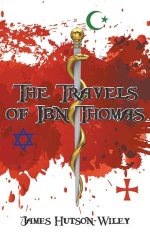 The Travels of Ibn Thomas de James Hutson-Wiley