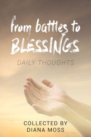 from battles to BLESSINGS de Diana Moss