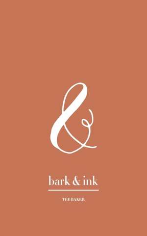 Bark & Ink de Tee Baker