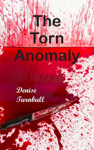 The Torn Anomaly de Denise Turnbull