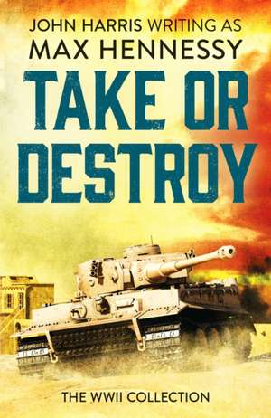 Take or Destroy de Max Hennessy