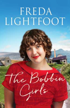 The Bobbin Girls de Freda Lightfoot