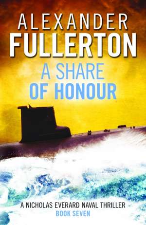 A Share of Honour de Alexander Fullerton