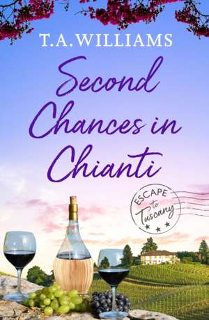 Second Chances in Chianti de T. A. Williams