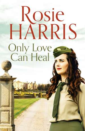 Harris, R: Only Love Can Heal de Rosie Harris